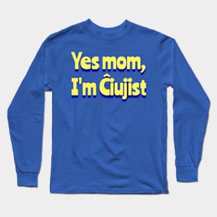 Yes Mom, I'm Ĉiujist M1 Long Sleeve T-Shirt